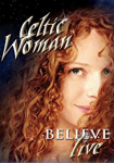 Celtic Woman Believe